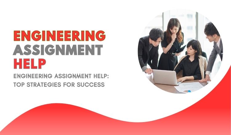 Engineering Assignment Help: Top Strategies for Success