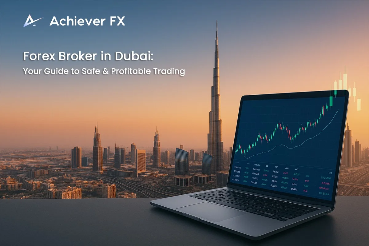 Forex Broker in Dubai Your Guide to Safe Profitable Trading