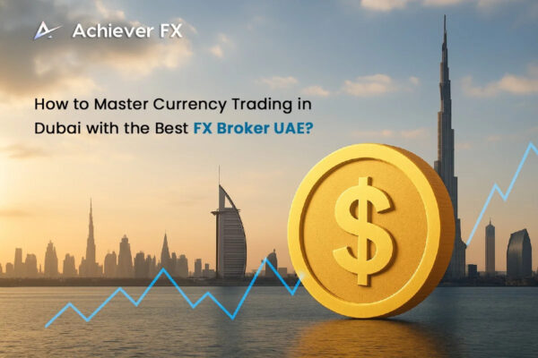 How-to-Master-Currency-Trading-in-Dubai-with-the-Best-FX-Broker-UAE