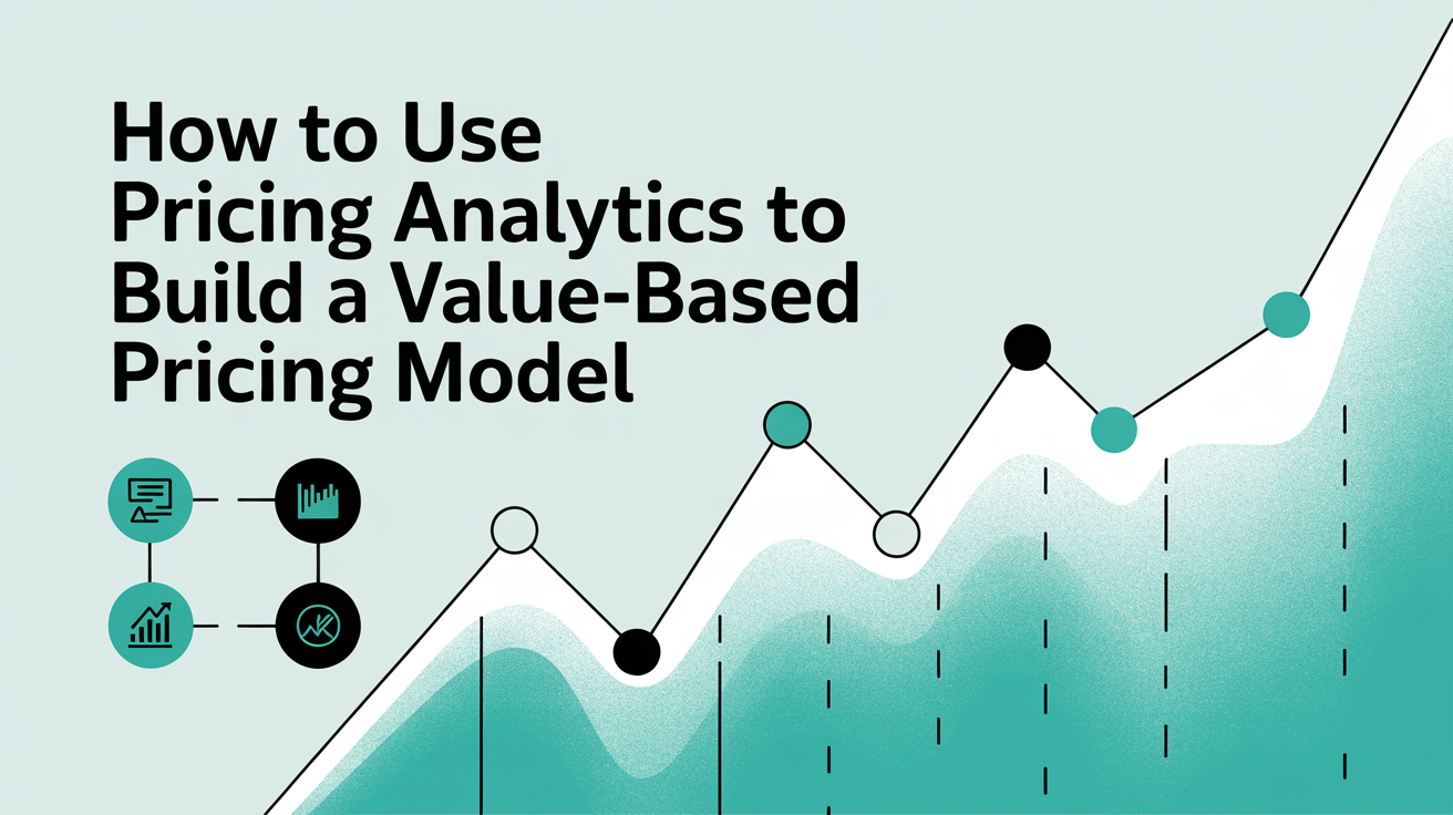 How to Use Pricing Analytics to Build a Value-Based Pricing Mode