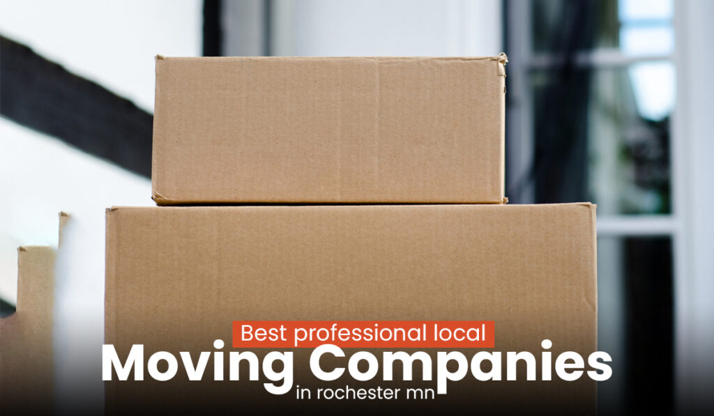 Best professional local moving companies in Rochester, MN
